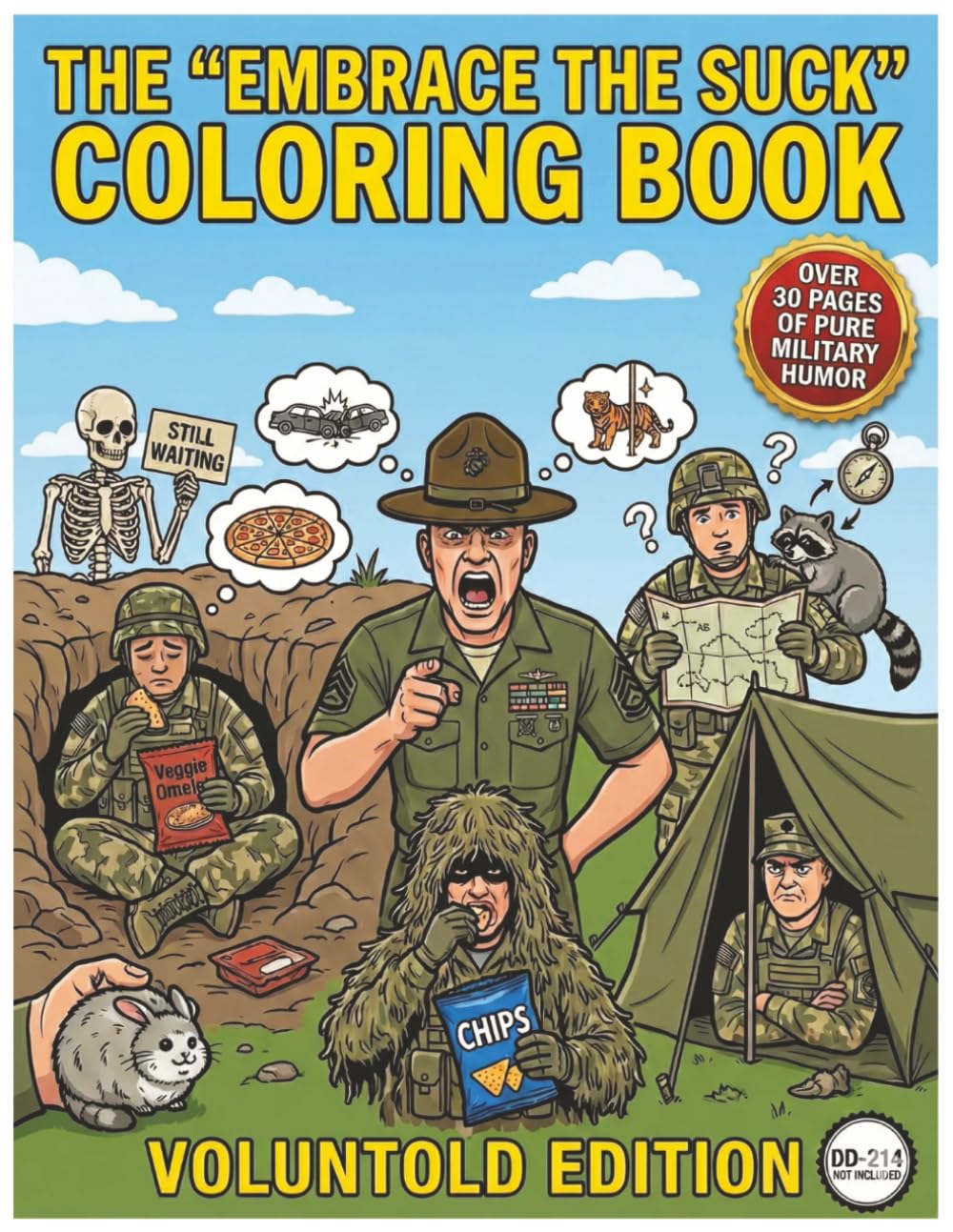 The "Embrace the Suck" Military Humor Coloring Book: Voluntold Edition: An Adult Coloring Book for Soldiers, Veterans, and Anyone Who Has Survived a Safety Brief (Independently published)
The "Embrace the Suck" Military Humor Coloring Book: Voluntold Edition: An Adult Coloring Book for Soldiers, Veterans, and Anyone Who Has Survived a Safety Brief (Independently published)