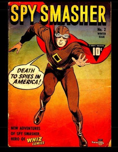 Spy Smasher #2: 1941 Spy Superhero Comic (CreateSpace Independent Publishing Platform)
Spy Smasher #2: 1941 Spy Superhero Comic (CreateSpace Independent Publishing Platform)