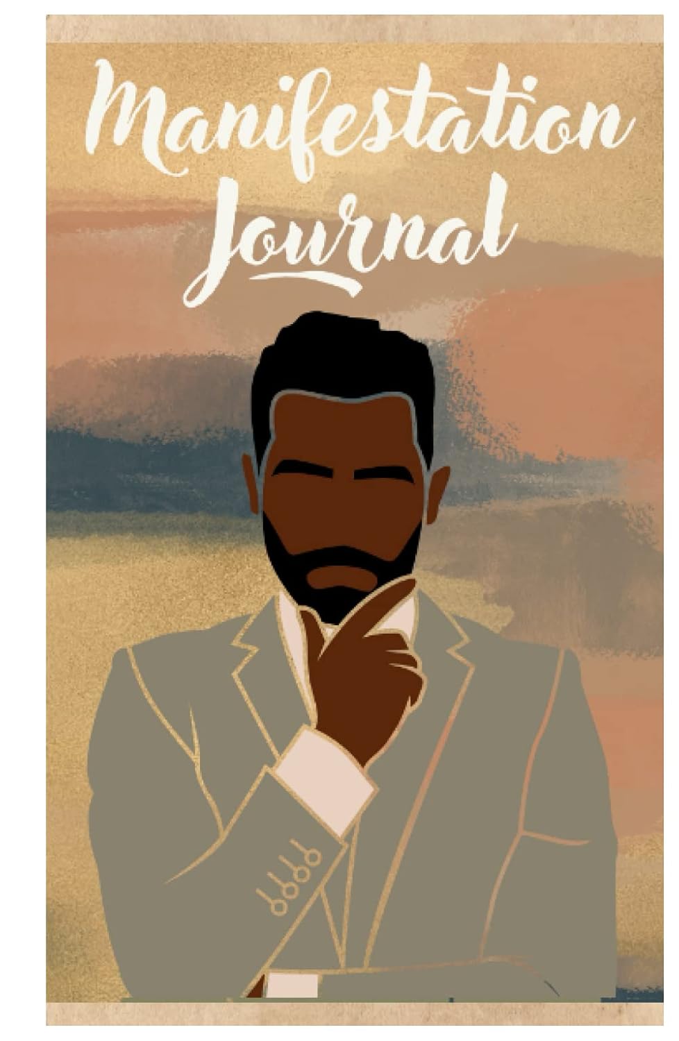 Manifestation Journal: Men Manifest Too
Manifestation Journal: Men Manifest Too
