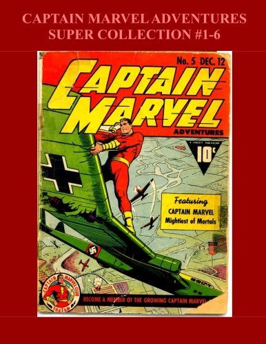 Captain Marvel Adventures Super Collection #1-6 (CreateSpace Independent Publishing Platform)
Captain Marvel Adventures Super Collection #1-6 (CreateSpace Independent Publishing Platform)