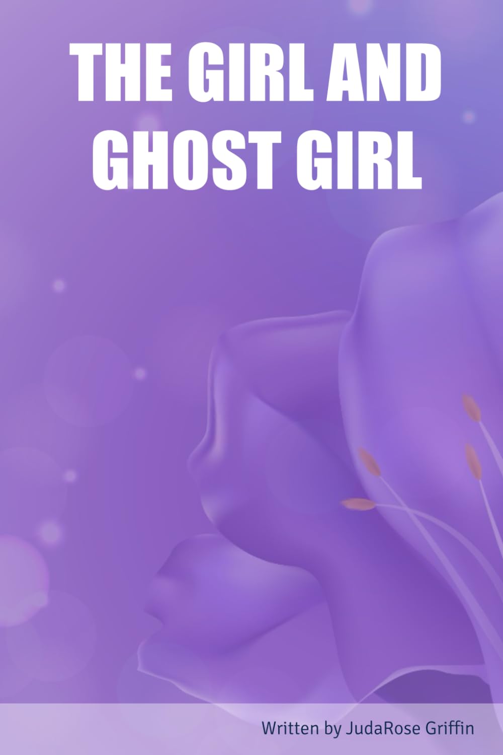 THE GIRL AND GHOST GIRL (Independently published)
THE GIRL AND GHOST GIRL (Independently published)