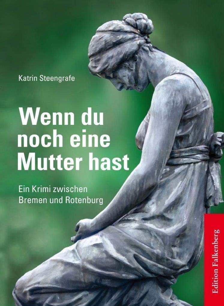 Wenn du noch eine Mutter hast: Wümme-Krimis (Edition Falkenberg)
Wenn du noch eine Mutter hast: Wümme-Krimis (Edition Falkenberg)