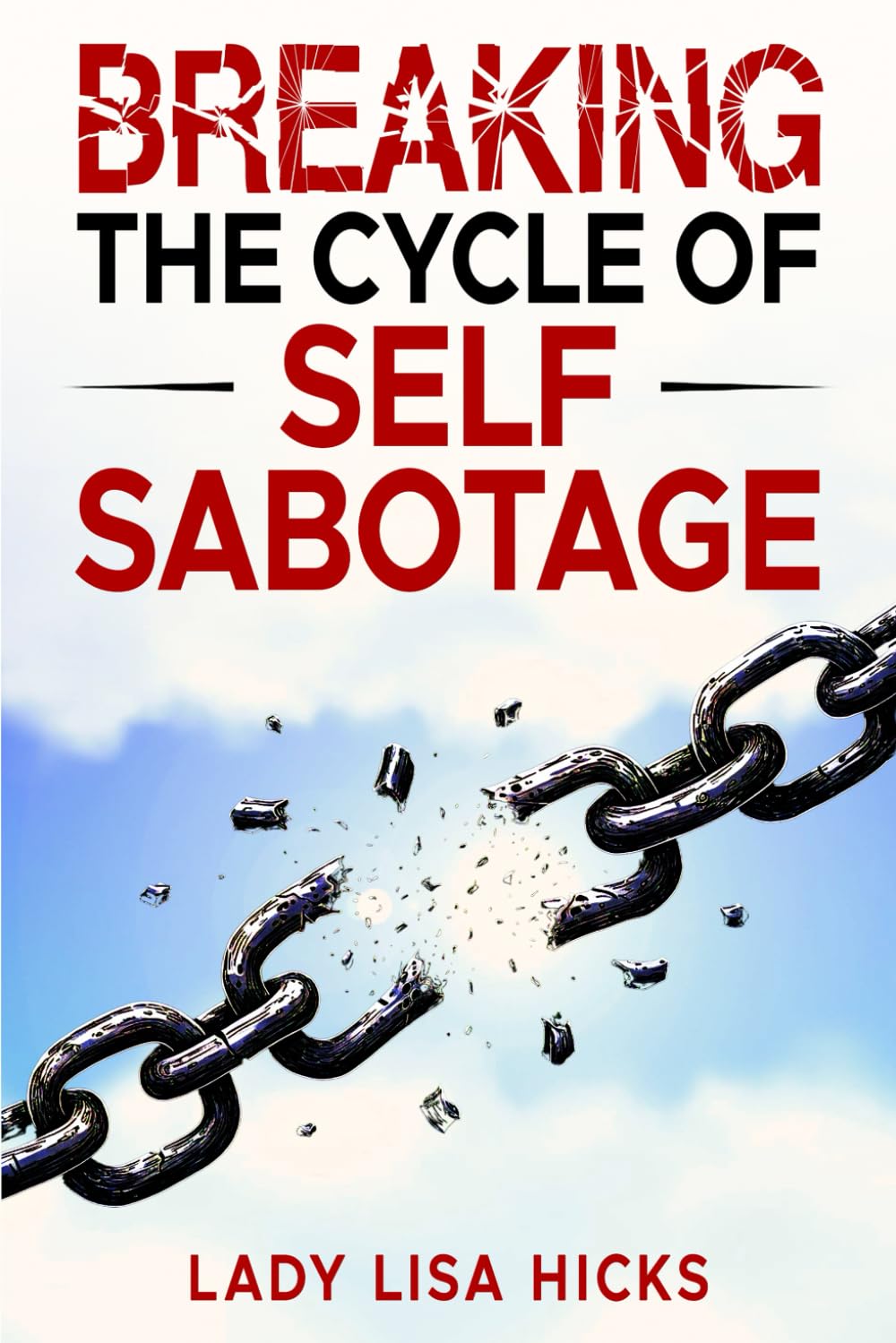 Breaking the Cycle of Self Sabotage (Independently published)
Breaking the Cycle of Self Sabotage (Independently published)