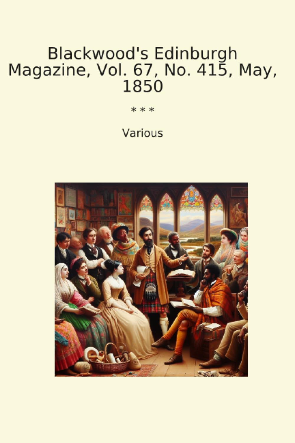 Blackwood's Edinburgh Magazine, Vol. 67, No. 415, May, 1850 (Classic Books)
Blackwood's Edinburgh Magazine, Vol. 67, No. 415, May, 1850 (Classic Books)