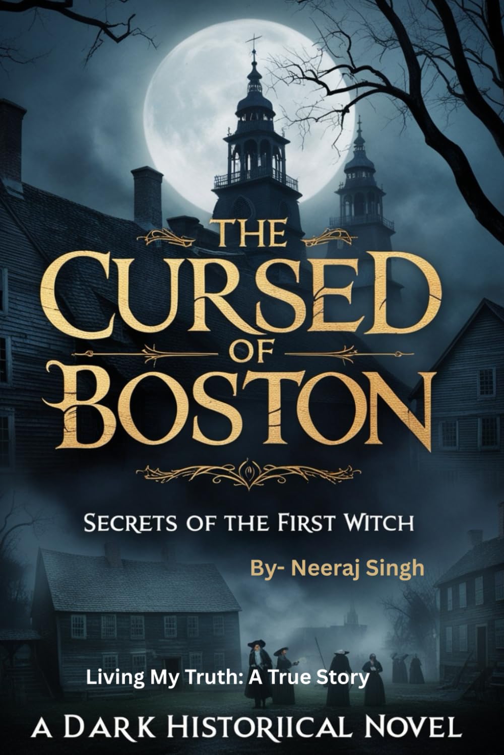 The Cursed of Boston: Secrets of the First Witch, A Dark Historical Novel (Independently published)
The Cursed of Boston: Secrets of the First Witch, A Dark Historical Novel (Independently published)