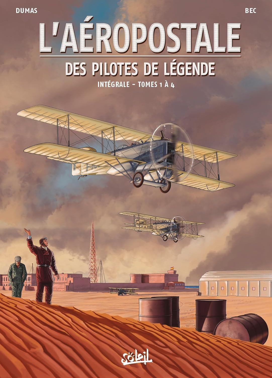 L'Aéropostale - Des Pilotes de légende - Intégrale T01 à T04 (SOLEIL)
L'Aéropostale - Des Pilotes de légende - Intégrale T01 à T04 (SOLEIL)