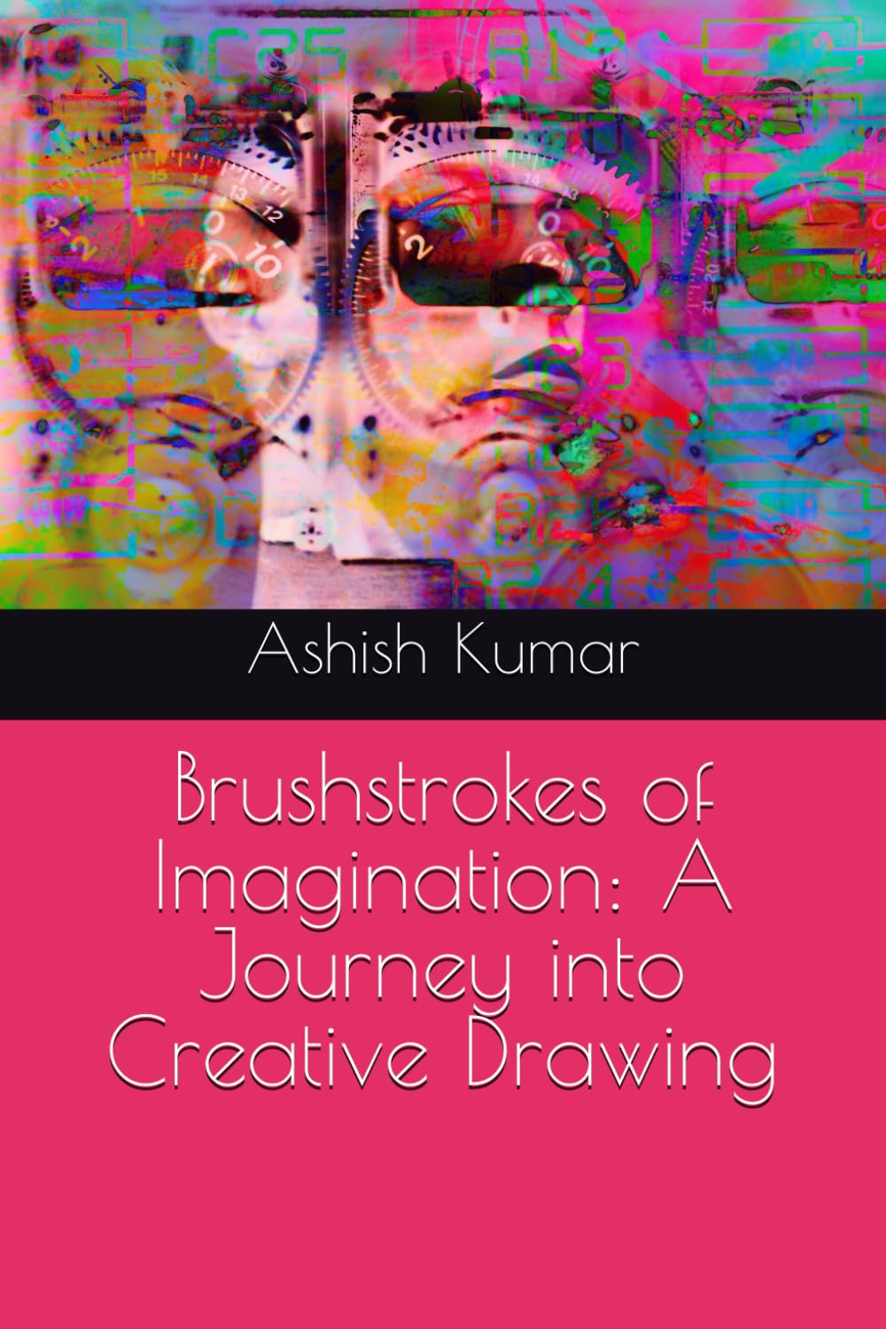 Brushstrokes of Imagination: A Journey into Creative Drawing (Independently published)
Brushstrokes of Imagination: A Journey into Creative Drawing (Independently published)