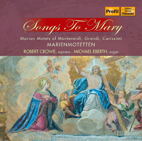 CD диск Monteverdi / Grandi / Carissimi / Crowe / Eberth: Songs to Mary 
CD диск Monteverdi / Grandi / Carissimi / Crowe / Eberth: Songs to Mary