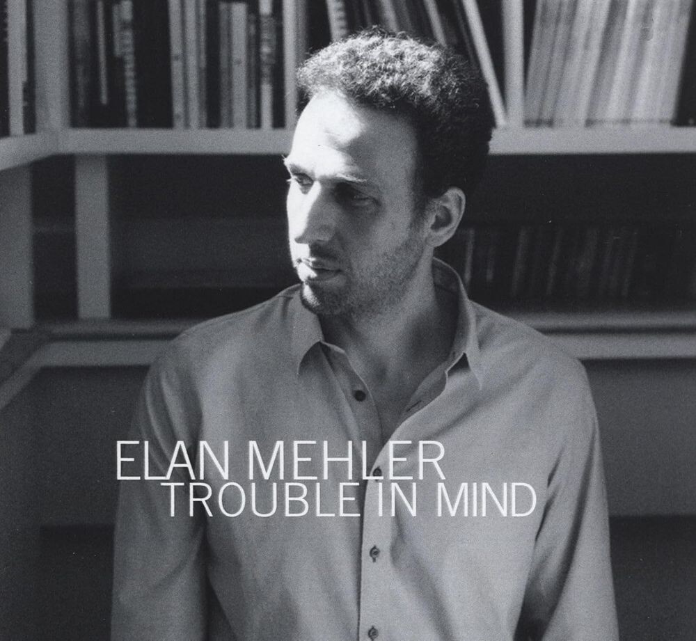 Диск CD Trouble In Mind - Elan Mehler
Диск CD Trouble In Mind - Elan Mehler