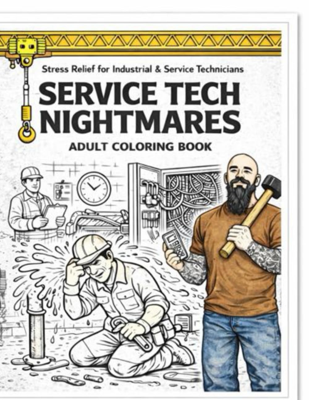 Service Tech Nightmares Adult Coloring Book.: An Adult Coloring Book for Service Technicians, Tradesmen & Blue-Collar Workers (Independently published)
Service Tech Nightmares Adult Coloring Book.: An Adult Coloring Book for Service Technicians, Tradesmen & Blue-Collar Workers (Independently published)