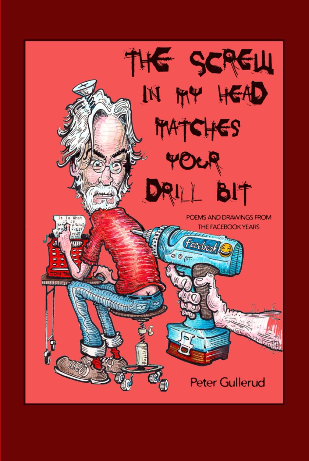 The Screw in My Head Matches Your Drill Bit: New Poems and Drawings (Independently published)
The Screw in My Head Matches Your Drill Bit: New Poems and Drawings (Independently published)