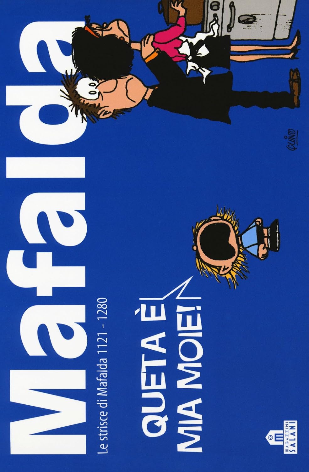 Mafalda. Le strisce dalla 1121 alla 1280 (Magazzini Salani)
Mafalda. Le strisce dalla 1121 alla 1280 (Magazzini Salani)