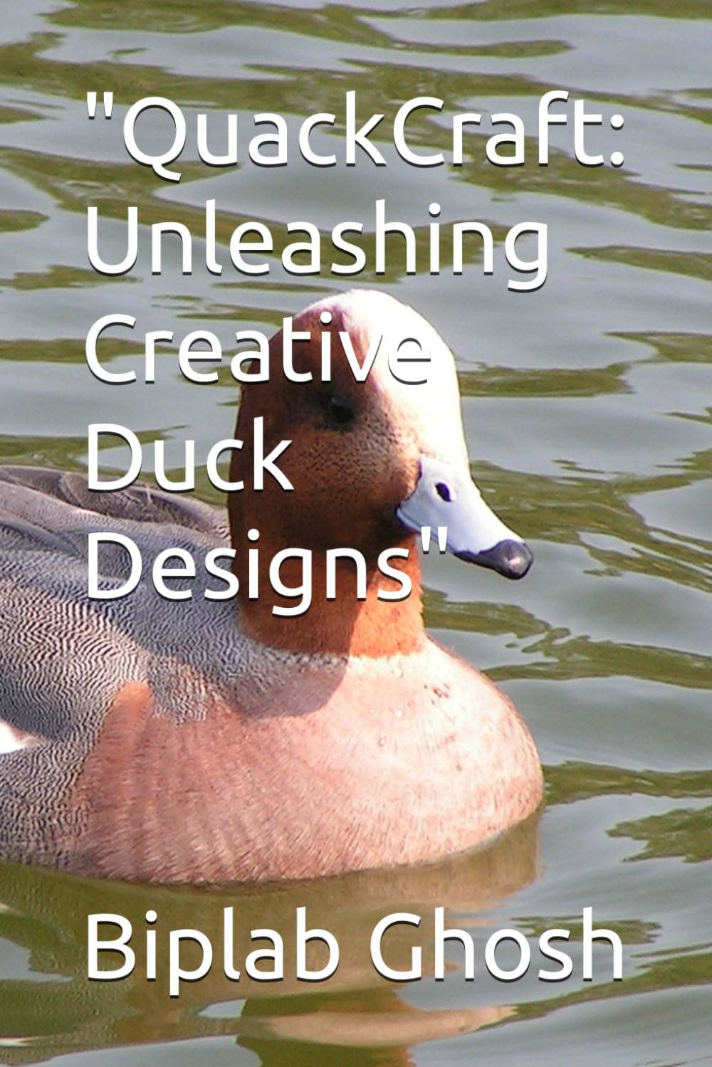 "QuackCraft: Unleashing Creative Duck Designs" (Independently published)
"QuackCraft: Unleashing Creative Duck Designs" (Independently published)