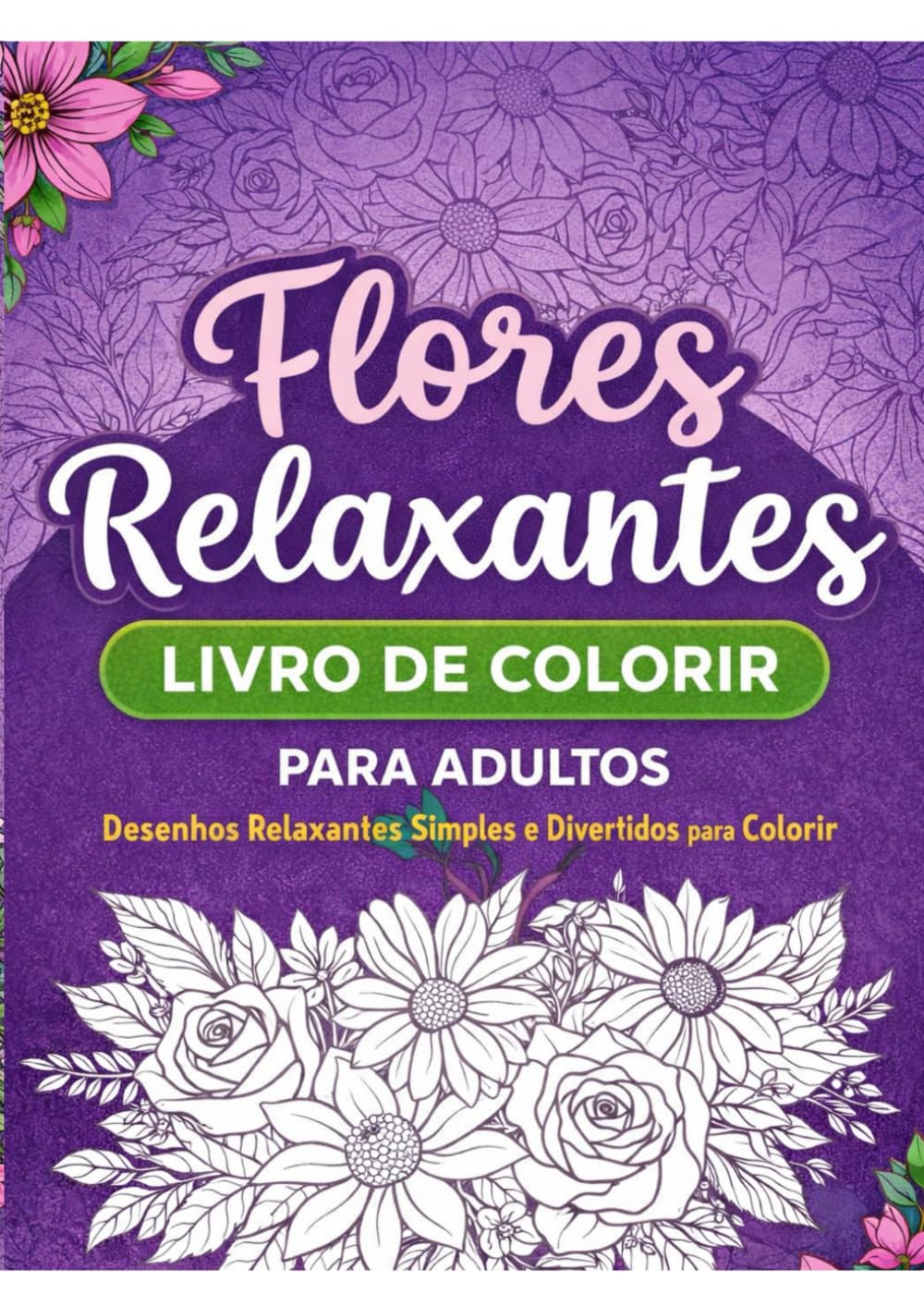 Flores Relaxantes: Livro de Colorir para Adultos com Desenhos Simples e Antiestresse (Portuguese Edition) (Independently published)
Flores Relaxantes: Livro de Colorir para Adultos com Desenhos Simples e Antiestresse (Portuguese Edition) (Independently published)