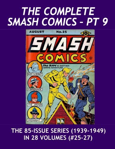 The Complete Smash Comics - Pt 9: The 85-Issue Series in 28 Volumes (#25-27 (CreateSpace Independent Publishing Platform)
The Complete Smash Comics - Pt 9: The 85-Issue Series in 28 Volumes (#25-27 (CreateSpace Independent Publishing Platform)