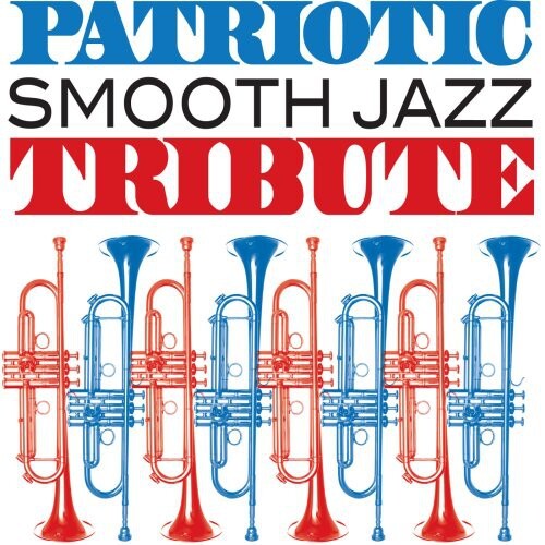 CD диск Patriotic Smooth Jazz Tribute / Various: Patriotic Smooth Jazz Tribute
CD диск Patriotic Smooth Jazz Tribute / Various: Patriotic Smooth Jazz Tribute