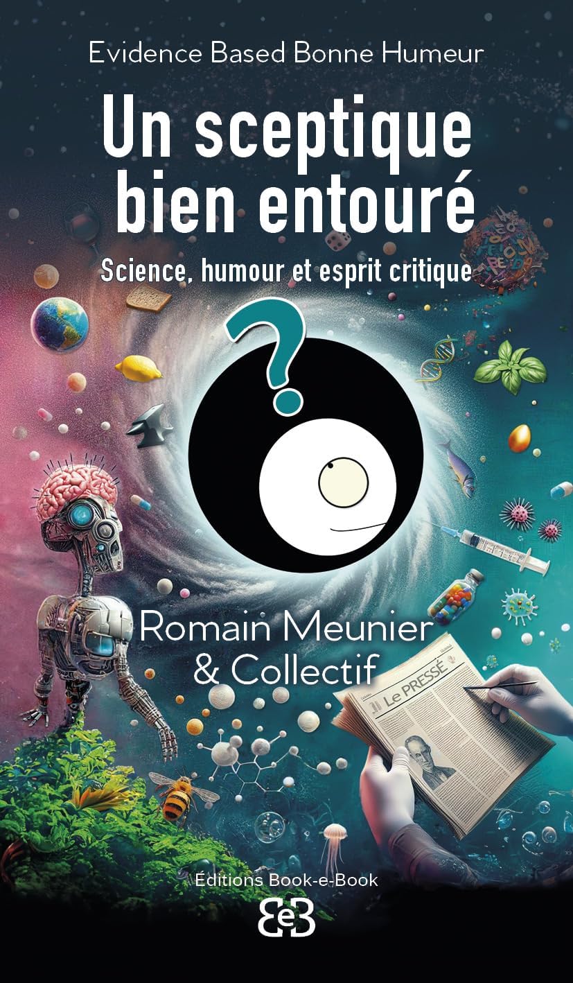 Un sceptique bien entouré: Science, humour et esprit critique (BOOK-E-BOOK)
Un sceptique bien entouré: Science, humour et esprit critique (BOOK-E-BOOK)