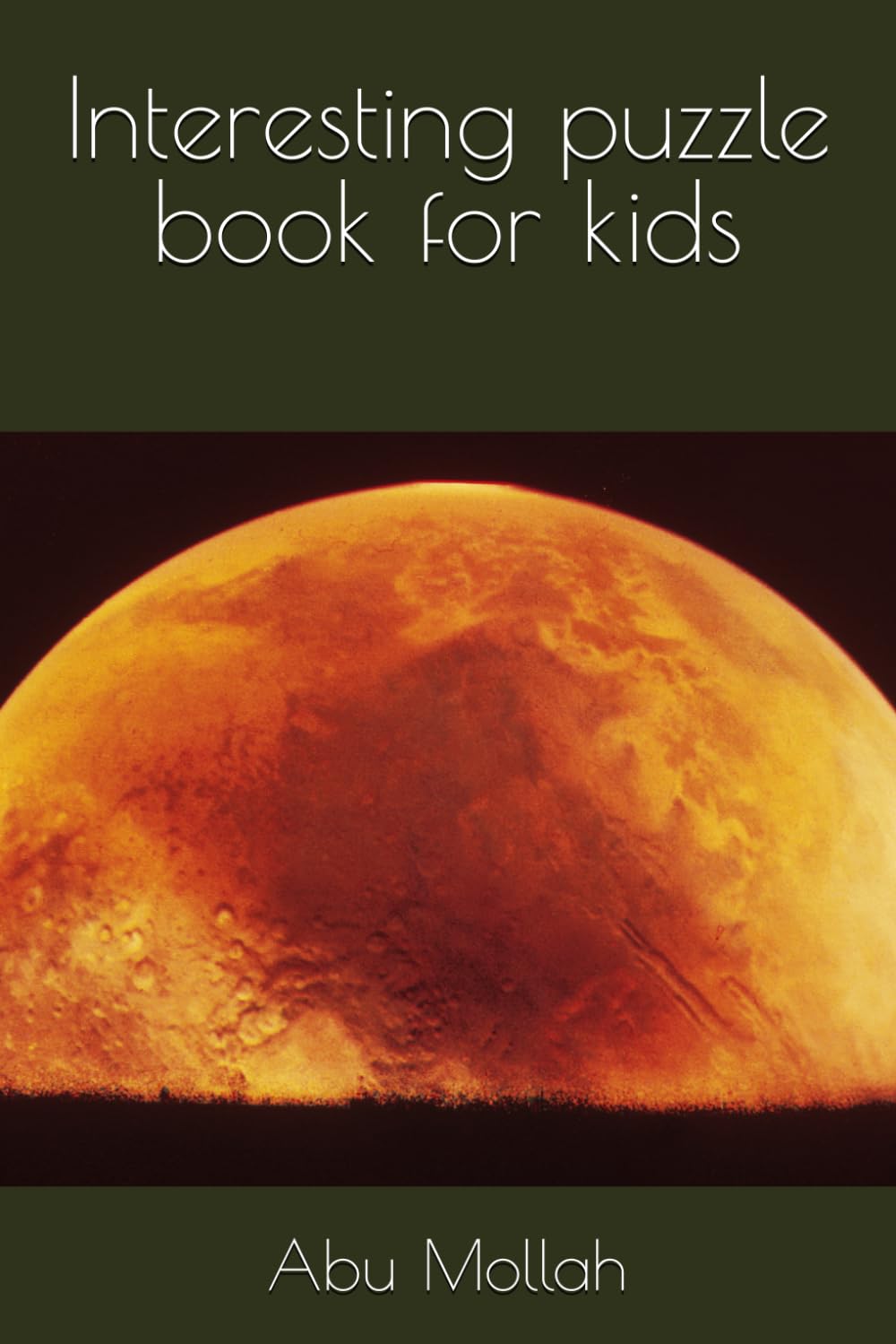 Interesting puzzle book for kids (Independently published)
Interesting puzzle book for kids (Independently published)