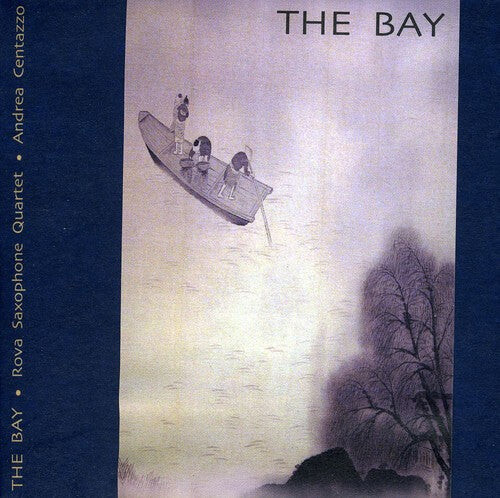 CD диск Centazzo, Andrea / Rova Saxophone Quartet: The Bay
CD диск Centazzo, Andrea / Rova Saxophone Quartet: The Bay