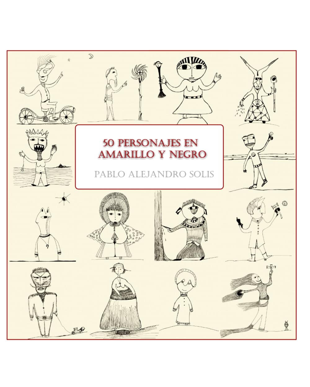 50 PERSONAJES EN AMARILLO Y NEGRO (Dibujos de Gariboldi) (Spanish Edition) (Independently published)
50 PERSONAJES EN AMARILLO Y NEGRO (Dibujos de Gariboldi) (Spanish Edition) (Independently published)