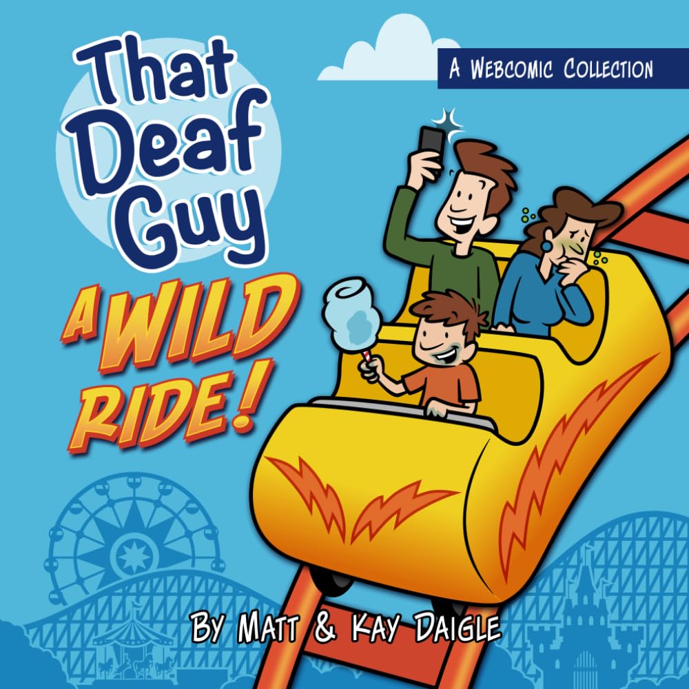 That Deaf Guy: A Wild Ride (" That Deaf Guy" A Webcomic Collection) (Independently published)
That Deaf Guy: A Wild Ride (" That Deaf Guy" A Webcomic Collection) (Independently published)