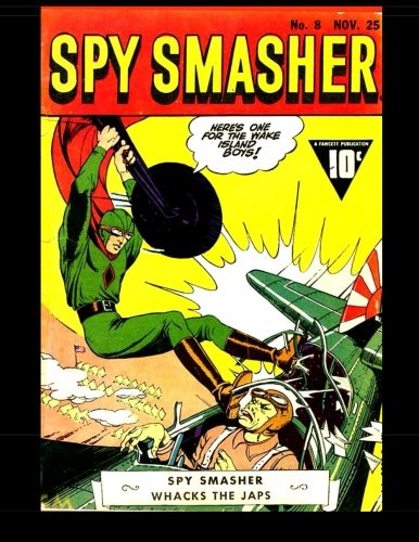 Spy Smasher #8: 1942 Spy Superhero Comic (CreateSpace Independent Publishing Platform)
Spy Smasher #8: 1942 Spy Superhero Comic (CreateSpace Independent Publishing Platform)