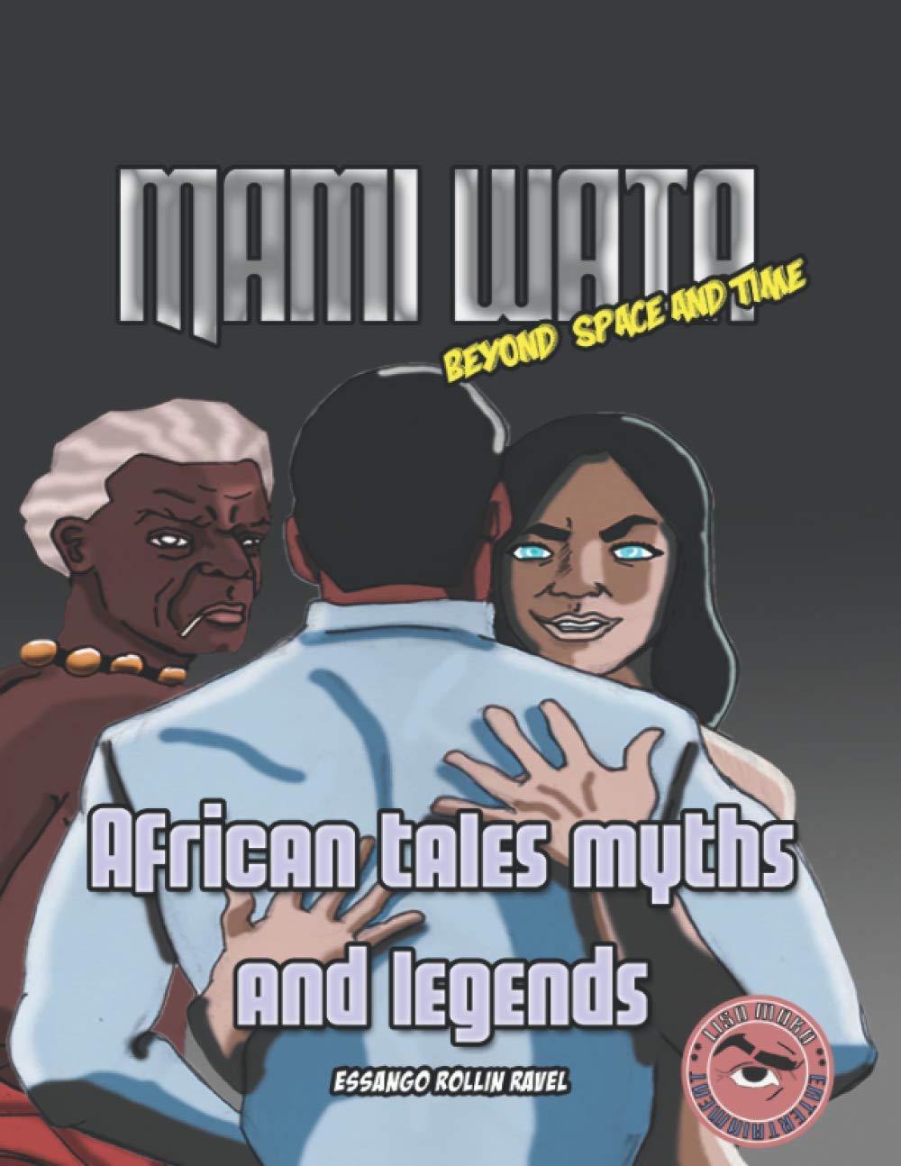 African Tales Myths and Legends: Mami Wata: Beyond time and space (Independently published)
African Tales Myths and Legends: Mami Wata: Beyond time and space (Independently published)