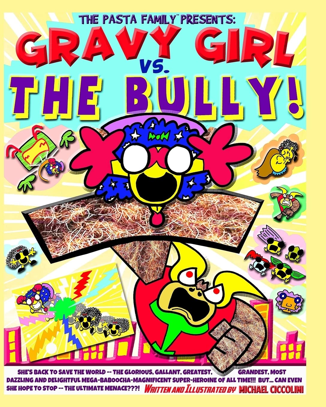 Gravy Girl Vs. The Bully! (The Pasta Family All-Ages Illustrated Adventures) (CreateSpace Independent Publishing Platform)
Gravy Girl Vs. The Bully! (The Pasta Family All-Ages Illustrated Adventures) (CreateSpace Independent Publishing Platform)