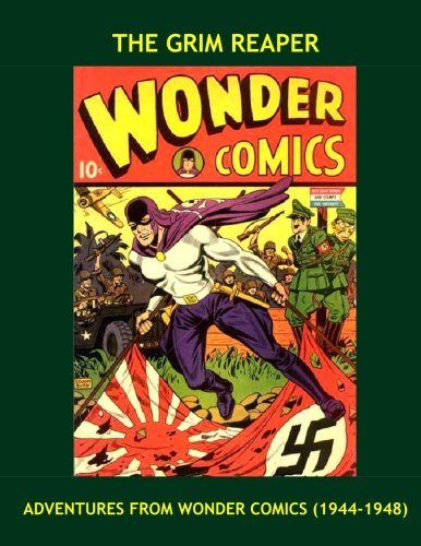 The Grim Reaper: Adventures From Wonder Comics (1944-1948) -- All Stories - No Ads (CreateSpace Independent Publishing Platform)
The Grim Reaper: Adventures From Wonder Comics (1944-1948) -- All Stories - No Ads (CreateSpace Independent Publishing Platform)