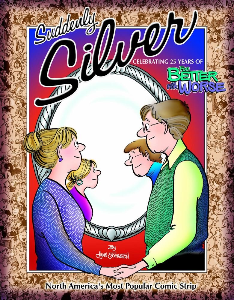 Suddenly Silver: Celebrating 25 Years of For Better or For Worse (Andrews McMeel Publishing)
Suddenly Silver: Celebrating 25 Years of For Better or For Worse (Andrews McMeel Publishing)