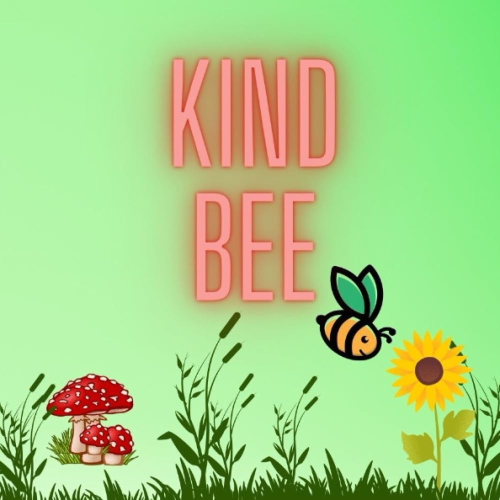 Kind Bee. A bee journey to making the world a better place (Independently published)
Kind Bee. A bee journey to making the world a better place (Independently published)