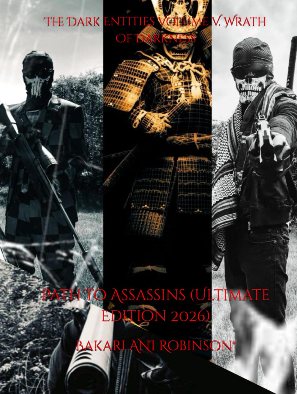 The Dark Entities Volume V. Wrath Of Darkness: Path To Assassins (Ultimate Edition 2026) (Independently published)
The Dark Entities Volume V. Wrath Of Darkness: Path To Assassins (Ultimate Edition 2026) (Independently published)