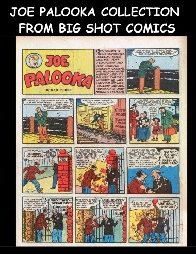 Joe Palooka Collection From Big Shot Comics: Collection of Joe Palooka Stories From Big Shot Comics (CreateSpace Independent Publishing Platform)
Joe Palooka Collection From Big Shot Comics: Collection of Joe Palooka Stories From Big Shot Comics (CreateSpace Independent Publishing Platform)