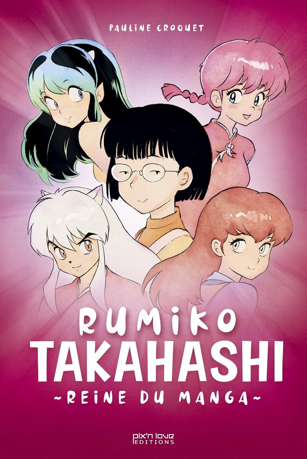 Rumiko Takahashi - Reine du manga (PIX N LOVE)
Rumiko Takahashi - Reine du manga (PIX N LOVE)