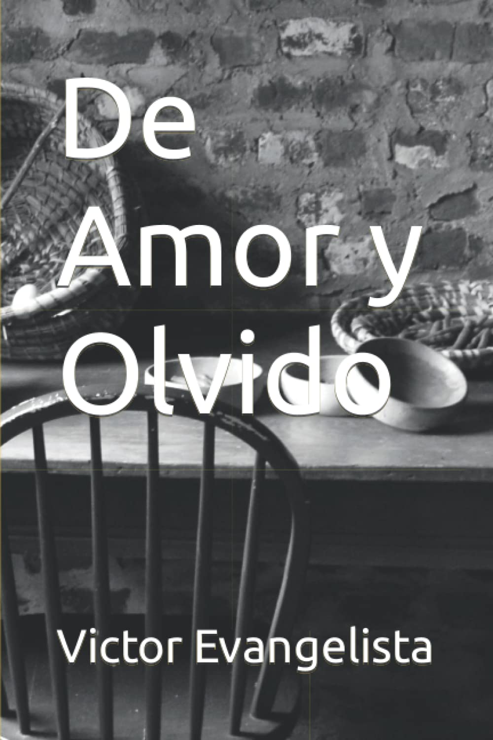 De Amor y Olvido (Spanish Edition) (Independently published)
De Amor y Olvido (Spanish Edition) (Independently published)