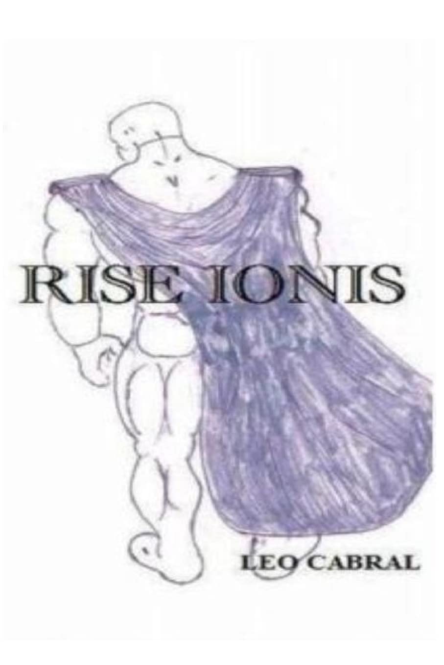 Rise Ionis (CreateSpace Independent Publishing Platform)
Rise Ionis (CreateSpace Independent Publishing Platform)