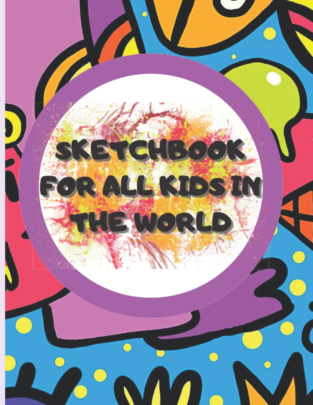 sketchbook for all kids in the world: size: 8.5 x 11 in (21.59 x 27.94cm) cover: bright, pages:73 (Independently published)
sketchbook for all kids in the world: size: 8.5 x 11 in (21.59 x 27.94cm) cover: bright, pages:73 (Independently published)