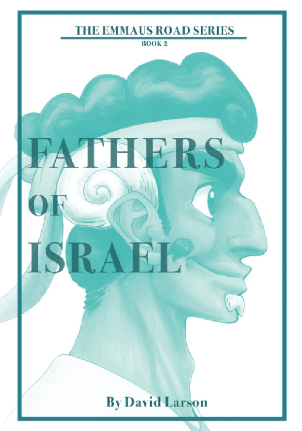 Fathers of Israel (The Emmaus Road Series) (Independently published)
Fathers of Israel (The Emmaus Road Series) (Independently published)