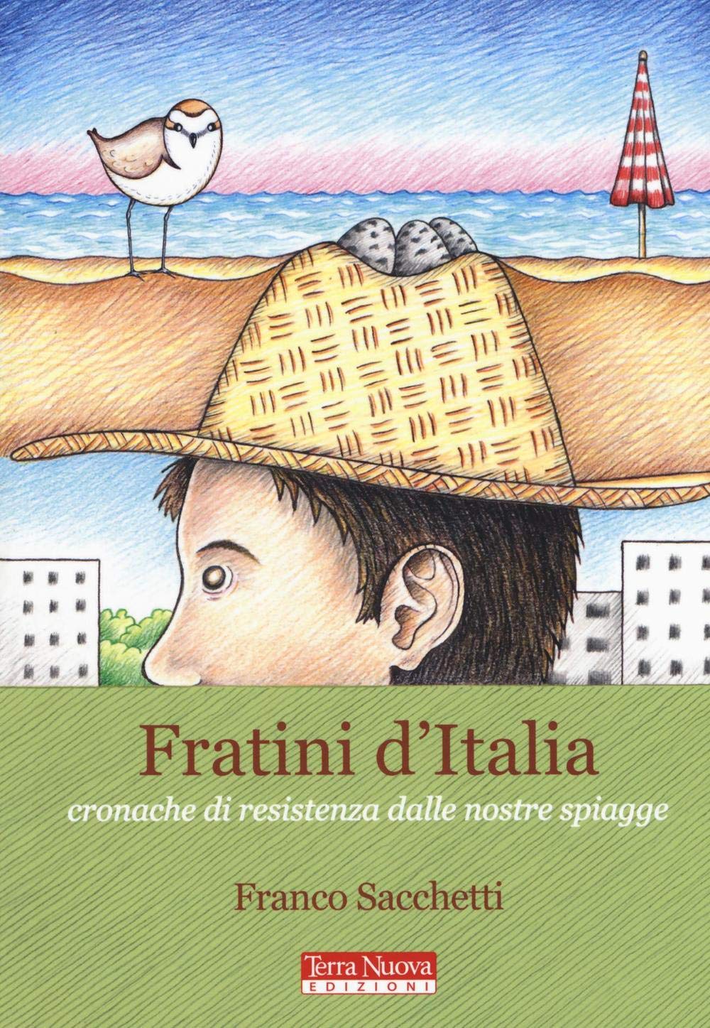 Fratini d'Italia. Cronache di resistenza dalle nostre spiagge (Terra Nuova Edizioni)
Fratini d'Italia. Cronache di resistenza dalle nostre spiagge (Terra Nuova Edizioni)