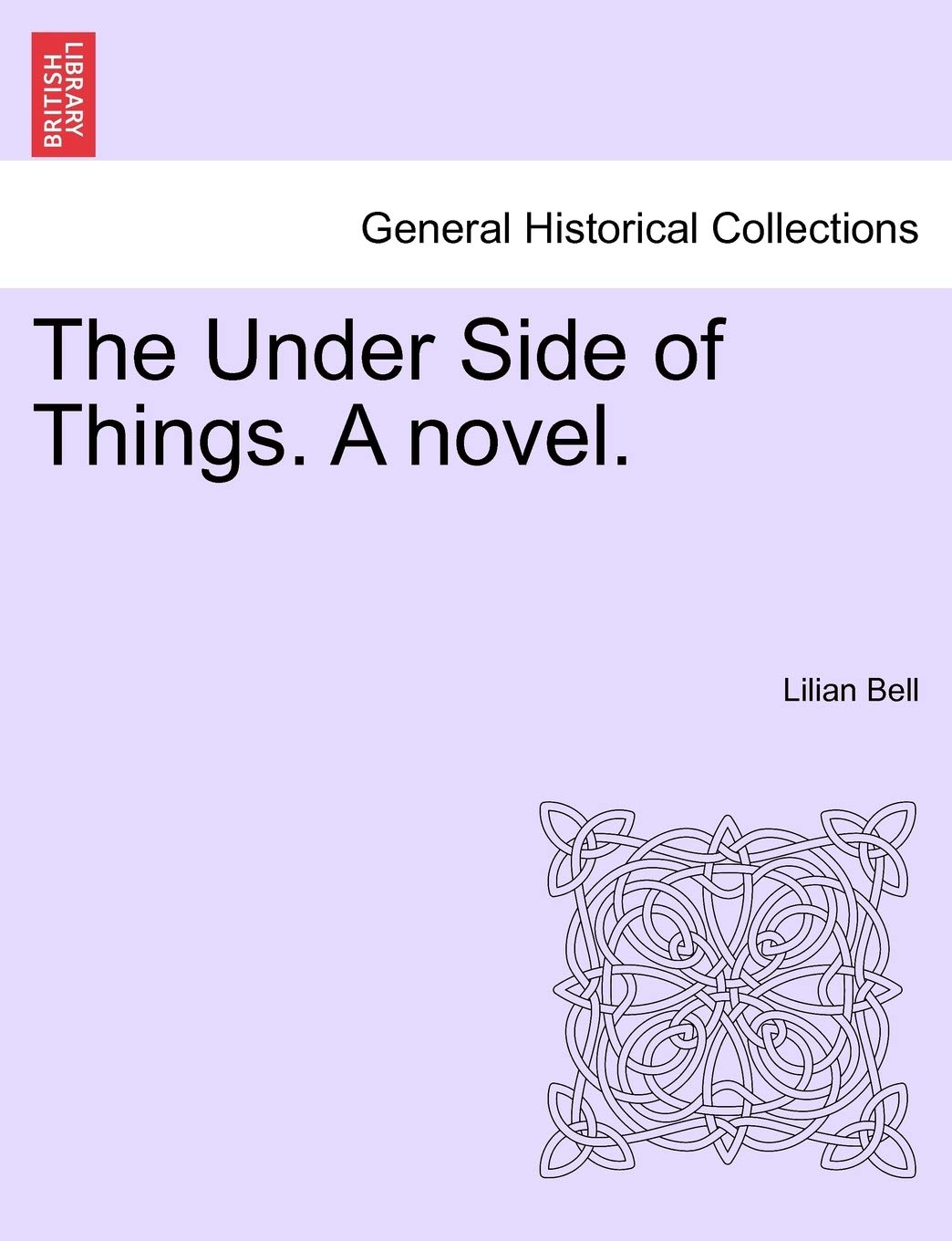 The Under Side of Things. a Novel (British Library, Historical Print Editions)
The Under Side of Things. a Novel (British Library, Historical Print Editions)