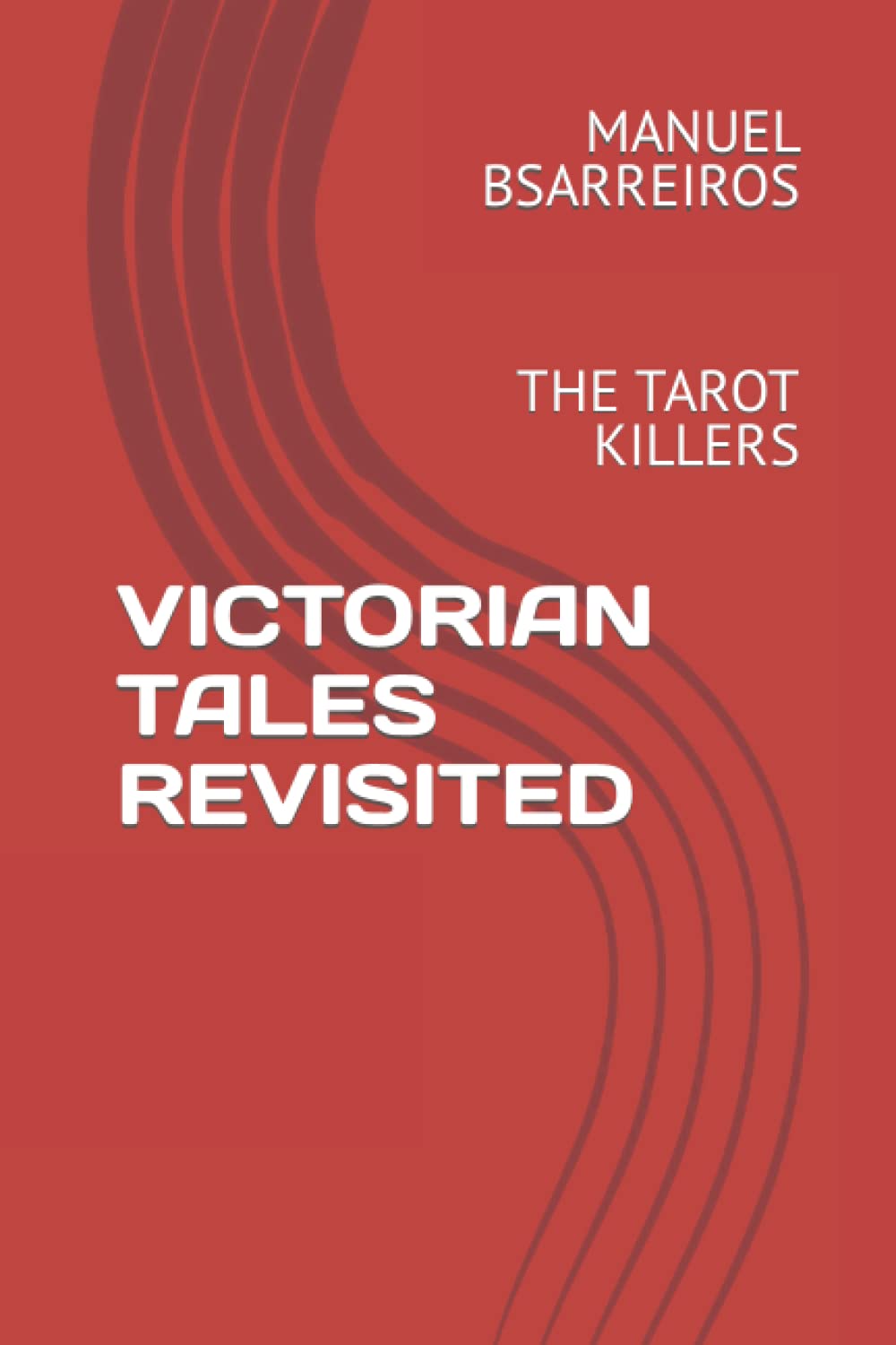 VICTORIAN TALES REVISITED: THE TAROT KILLERS (Independently published)
VICTORIAN TALES REVISITED: THE TAROT KILLERS (Independently published)