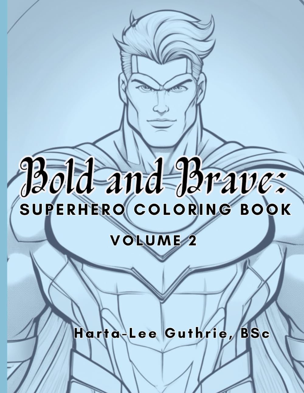 Bold and Brave: Superhero Coloring Book (Volume 2) (Bold and Brave: Superhero Coloring Book Series) (Independently published)
Bold and Brave: Superhero Coloring Book (Volume 2) (Bold and Brave: Superhero Coloring Book Series) (Independently published)