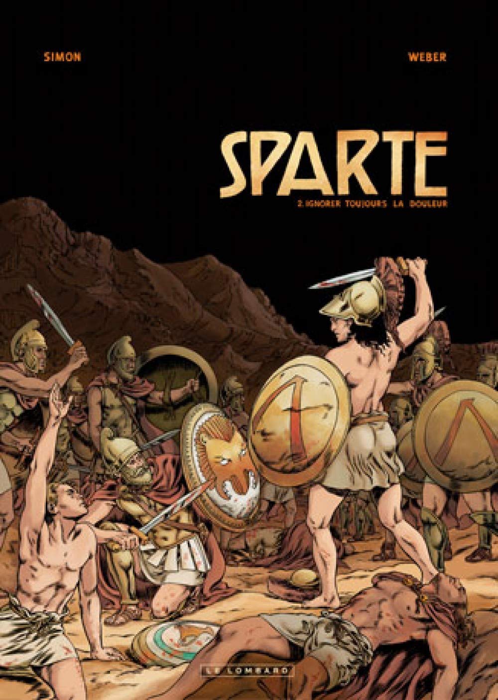 Sparte - Tome 2 - Ignorer toujours la douleur (LOMBARD)
Sparte - Tome 2 - Ignorer toujours la douleur (LOMBARD)