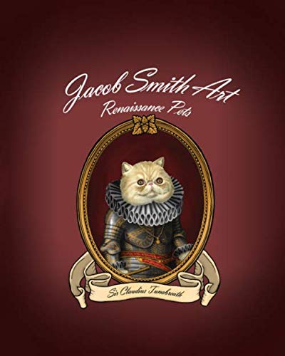 Jacob Smith Art: Renaissance Pets (Independently published)
Jacob Smith Art: Renaissance Pets (Independently published)