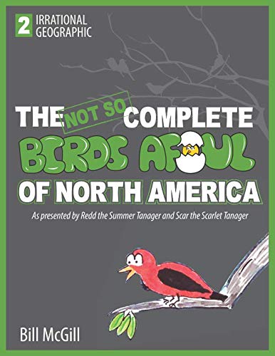 The (Not So) Complete Birds Afoul of North America (Independently published)
The (Not So) Complete Birds Afoul of North America (Independently published)