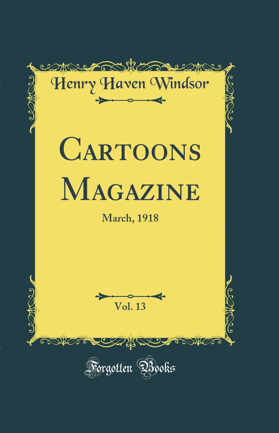 Cartoons Magazine, Vol. 13: March, 1918 (Classic Reprint) (Forgotten Books)
Cartoons Magazine, Vol. 13: March, 1918 (Classic Reprint) (Forgotten Books)