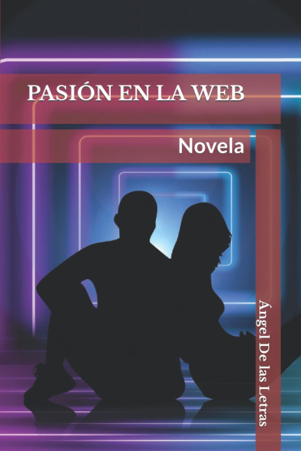 PASIÓN EN LA WEB: Novela (Spanish Edition) (Independently published)
PASIÓN EN LA WEB: Novela (Spanish Edition) (Independently published)