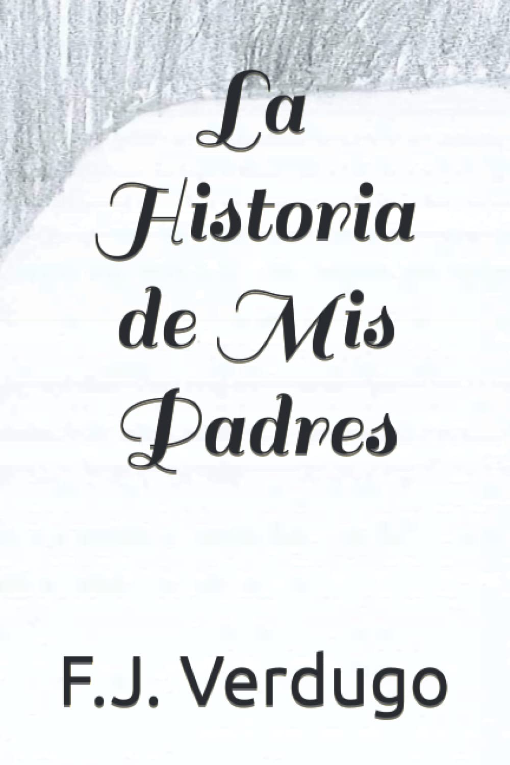 La Historia de Mis Padres (Spanish Edition) (Independently published)
La Historia de Mis Padres (Spanish Edition) (Independently published)