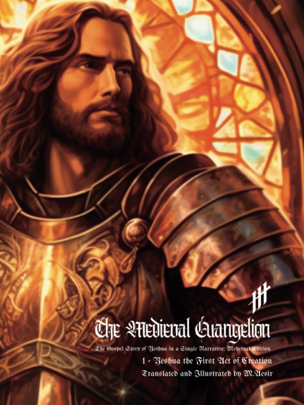 The Medieval Euangelion: The Gospel Story of Yeshua in a Single Narrative: Medieval Edition (Independently published)
The Medieval Euangelion: The Gospel Story of Yeshua in a Single Narrative: Medieval Edition (Independently published)