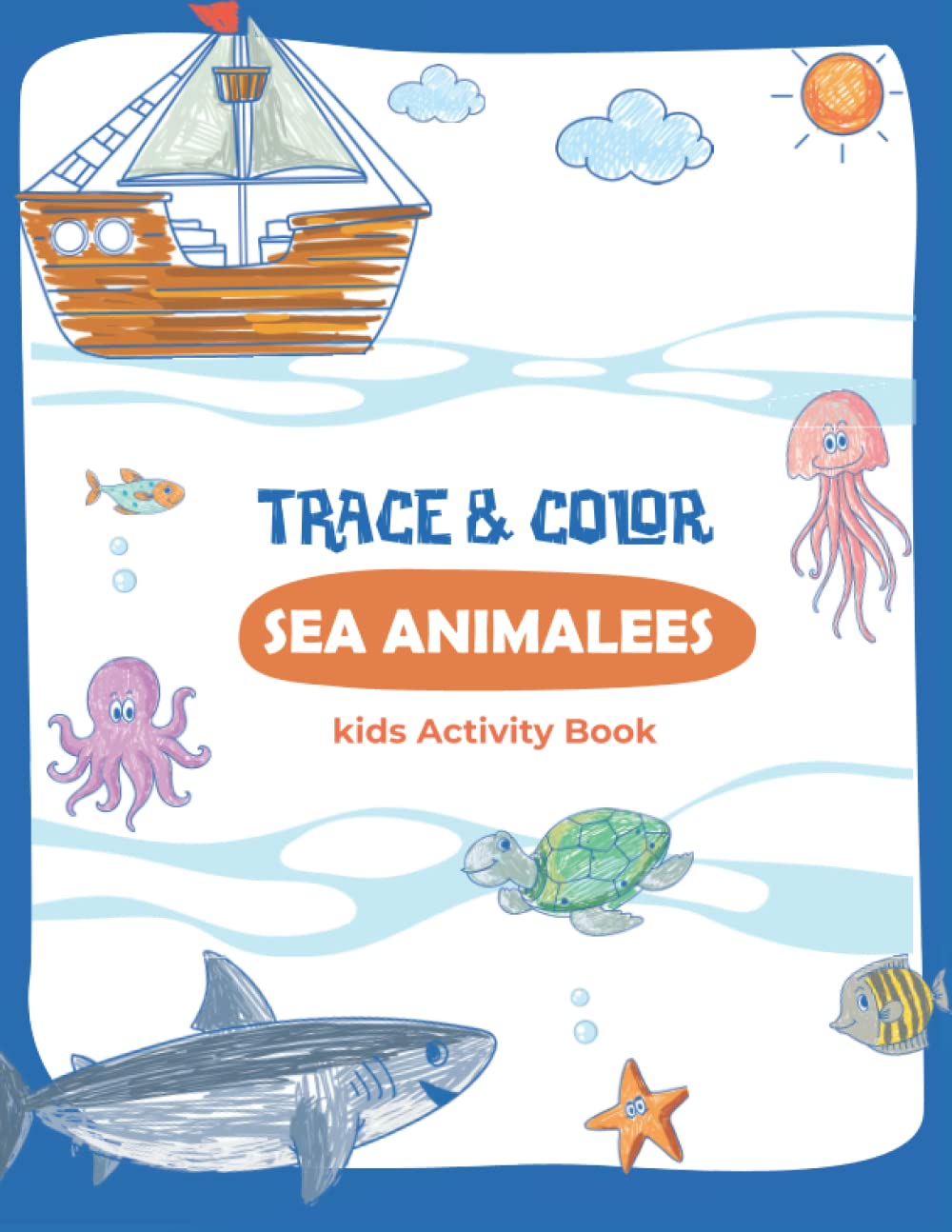 Trace and colore Book sea animals: kids activity book (size: 8,5 x11 page: 73)
Trace and colore Book sea animals: kids activity book (size: 8,5 x11 page: 73)